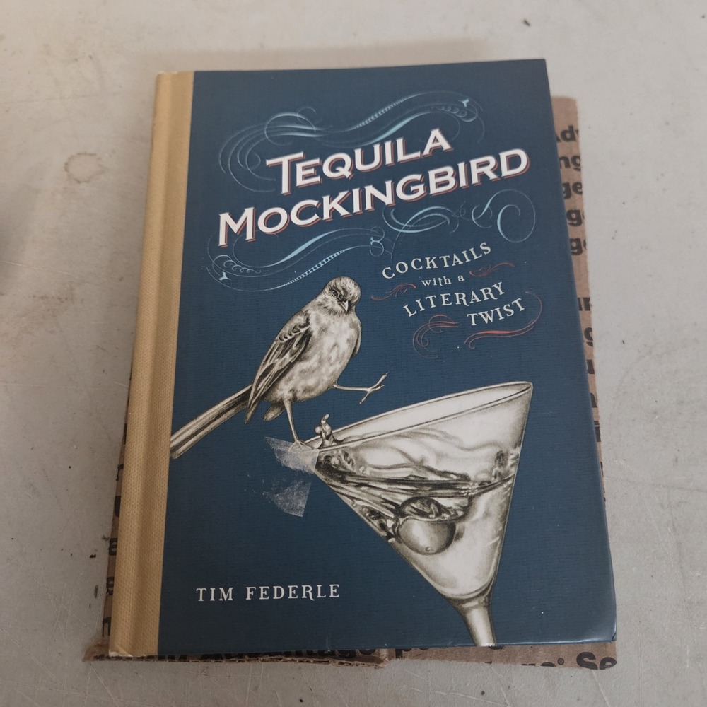 Tequila Mockingbird Cocktails with a Literary Twist Hardcover Tim Federle 2013